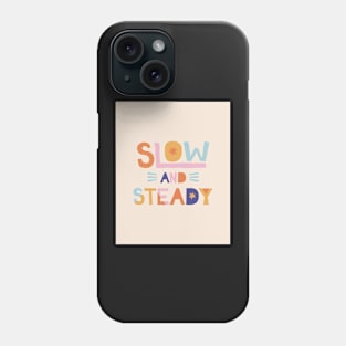 Slow & Steady - Pink Motivation and Inspirational Quote Phone Case