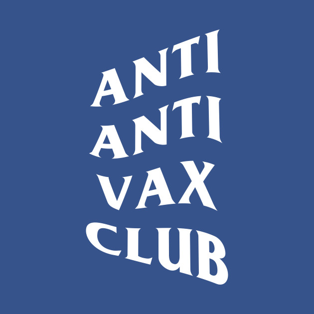 ANTI ANTI VAX CLUB - Vaccination - T-Shirt