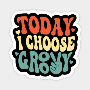 Stay Groovy - Today I Choose Groovy 70's Design Magnet