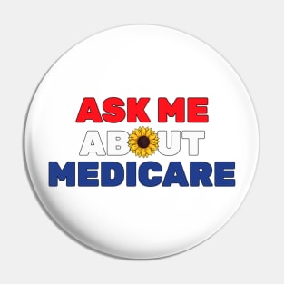 Ask Me About Medicare Health Insurance Sales Agent Sunflower Lovers Pin