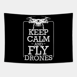 Drone - Keep Calm And Fly Drones - Pilot Statement Tapestry