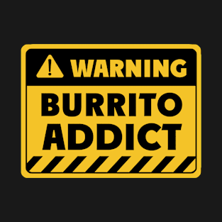 Burrito addict T-Shirt