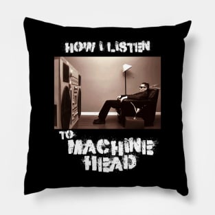 machine head how i listen Pillow