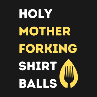 Holy Mother Forking T-Shirt