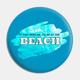 If you need me, I'll be at the Beach - Cool Ocean Acrylic Pour Pin