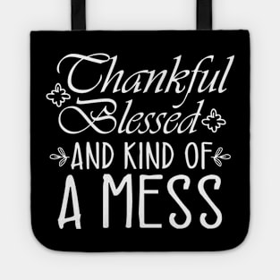 Thankful Blessed and Kind of a Mess Tote