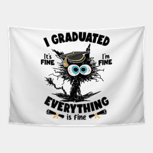 I Graduated It's Fine I'm Fine Everything is Fine Funny Cat Tapestry