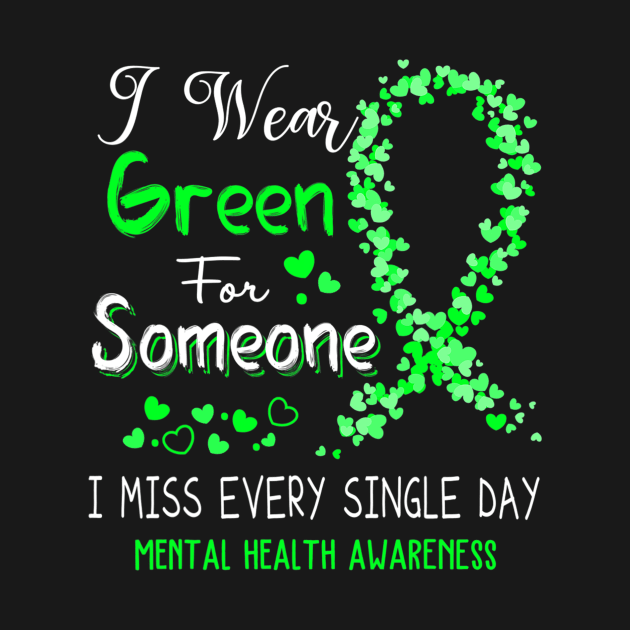 I Wear Green For Someone Mental Health Awareness by hony.white