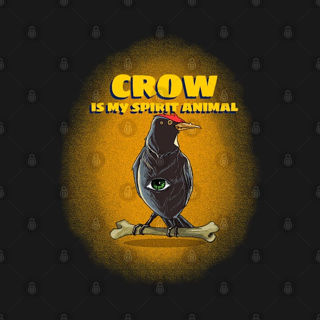 CROW IS MY SPIRIT ANIMAL by Boga