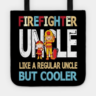 Firefighter Uncle Like A Regular Uncle But Cooler Happy Father Parent Summer July 4th Day Tote