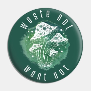 “Waste Not Want Not” Mushroom Pin