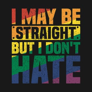 I May Be Straight But I Don't Hate Vintage - Best Pride Month Sayings T-Shirt