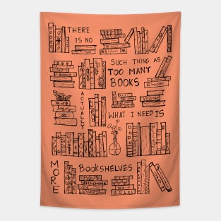 ACTUALLY WHAT I NEED IS JUST MORE BOOKSHELVES Tapestry