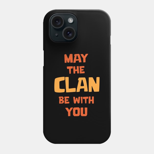 Just the Clan be with you Phone Case by Marshallpro