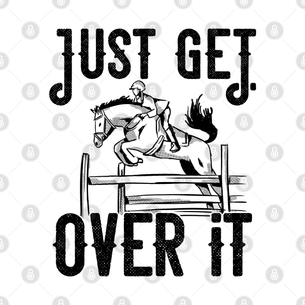 Just get over it Horse product by theodoros20