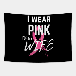 I Wear Pink For My Wife cancer survivor shirt Tapestry