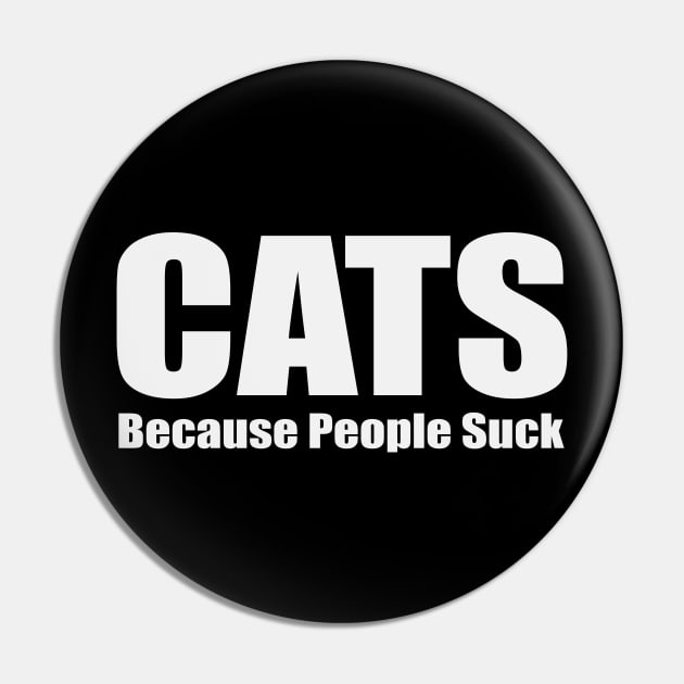 Cats Because People Suck Pin by Purrform