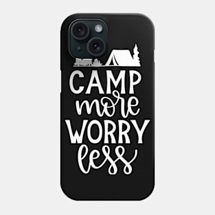 Camp More Worry Less Phone Case