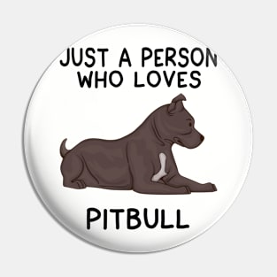 JUST A PERSON WHO LOVES PITBULL Pin