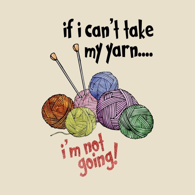 If I Can't Take My Yarn - I'm Not Going by The Blue Box