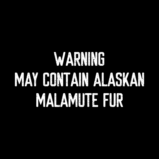 Warning: May Contain Alaskan Malamute Fur by trendynoize