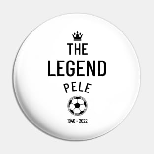 The legend Pelé 1940 - 2022 Pin