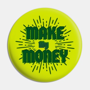 MaKe My MoNey Pin