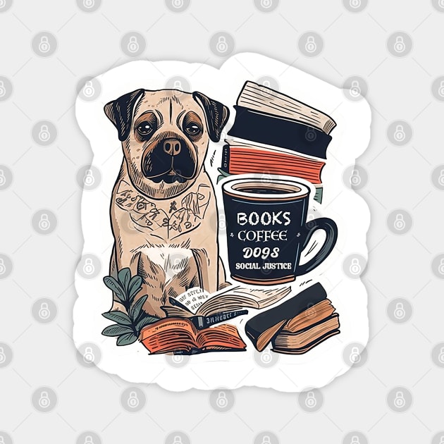 books and coffee and dogs and social justice Magnet by rebecca.sweeneyd