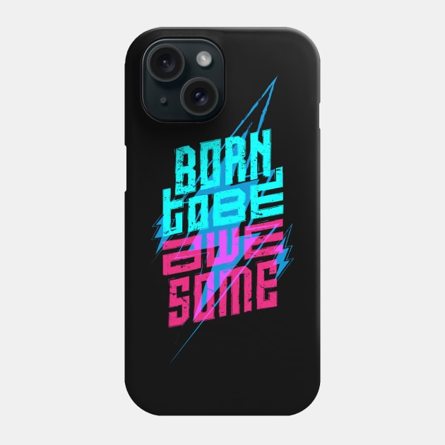 born to be awesome Phone Case by Mako Design 