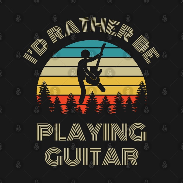 I'd Rather Be Playing Guitar Guitarist Retro Vintage Sunset by nightsworthy