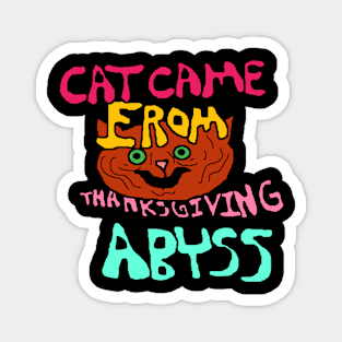 cat came from Thanksgiving Abyss Magnet