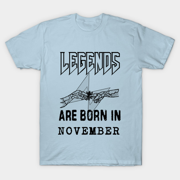 Disover November Birthday - A Legend Is Born - Born In November - T-Shirt