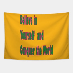 Believe in yourself and conquer the world Tapestry