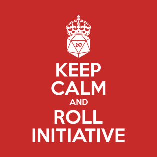 Keep calm and roll initiative - DnD Dungeons & Dragons D&D T-Shirt