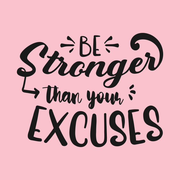 Be Stronger Than Your Excuses by fancimpuk