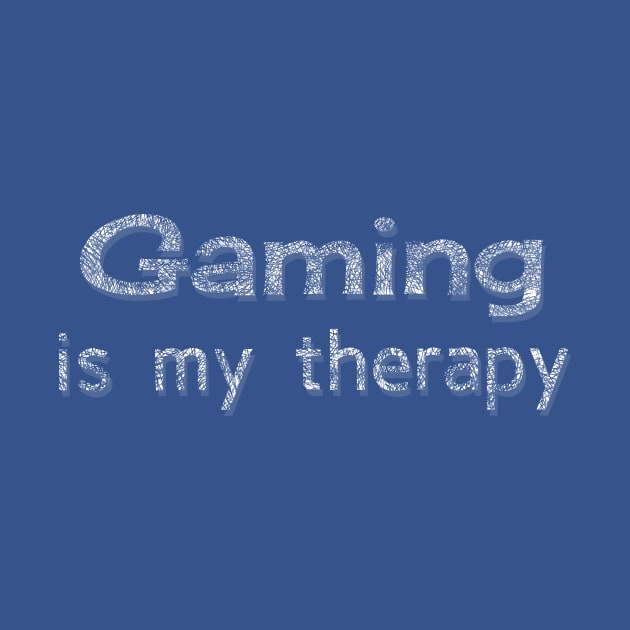 Gaming is my therapy by LM Designs by DS