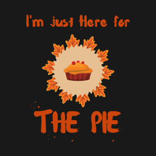 I'm Just Here For The Pie T-Shirt