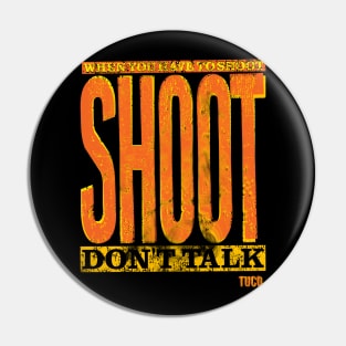 Shoot, Don't Talk Pin