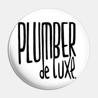 Plumber de luxe for Plumber Pin