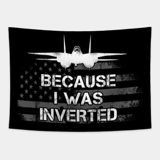 Because I Was Inverted Shirt Navy F-14 Fighter Jet Tapestry