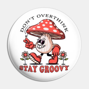 Stay Groovy, the mushroom mascot walks casually while smoking a cigarette Pin