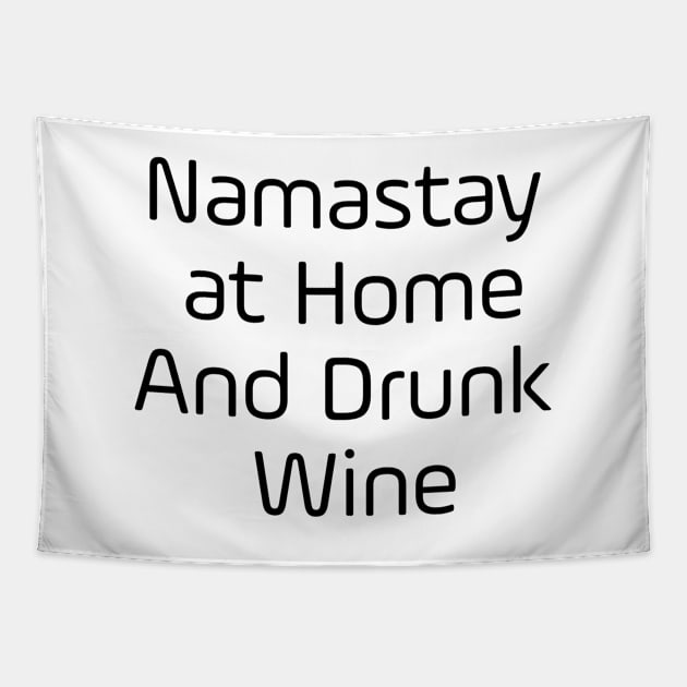 Namastay At Home And Drunk Wine Tapestry by Jitesh Kundra