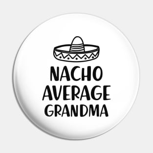 Grandma - Nacho average grandma Pin