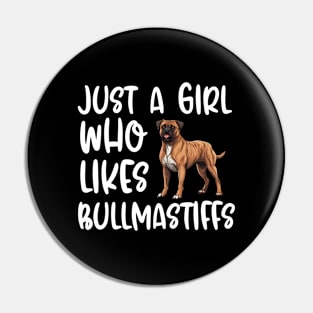 Just A Girl Who Likes Bullmastiffs Pin