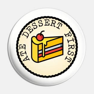 Ate Dessert First (Adulting Merit Badge) Pin