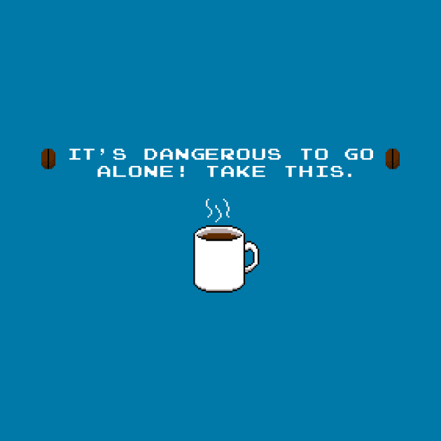 Its dangerous to go alone Take this coffee by Tobe_Fonseca