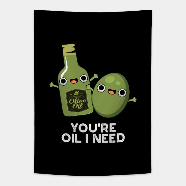 You're Oil I Need Cute Olive Oil Pun Olive Puns Tapestry TeePublic