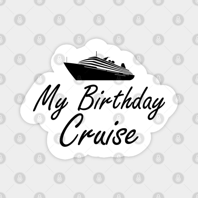 Cruise - My birthday cruise Magnet by KC Happy Shop