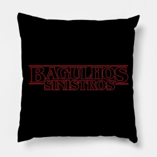 Bagulhos Sinistros Pillow