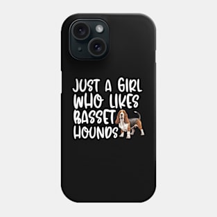 Just A Girl Who Likes Basset Hounds Phone Case